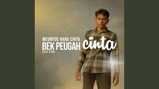 Meunyoe Hana Cinta Bek Peugah Cinta