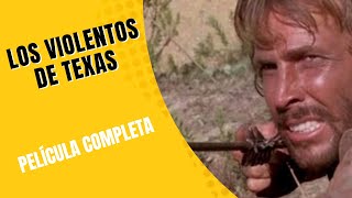 Los violentos de Texas | Acción | Película Completa en Español