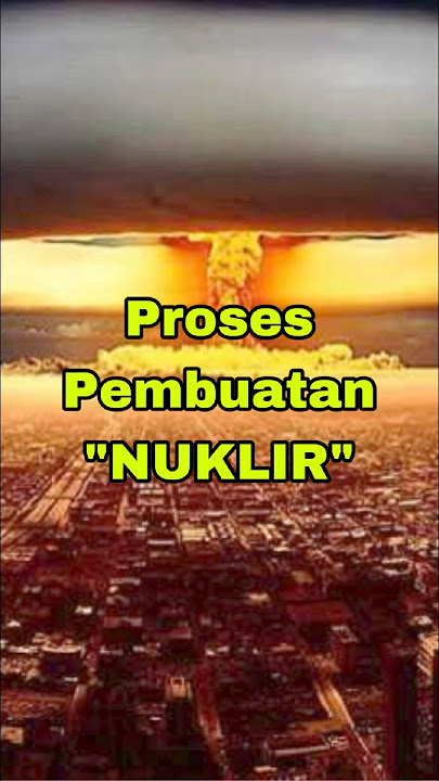 Proses pembuatan “NUKLIR” #shortvideo #nothingimposibleinthisworld #facts