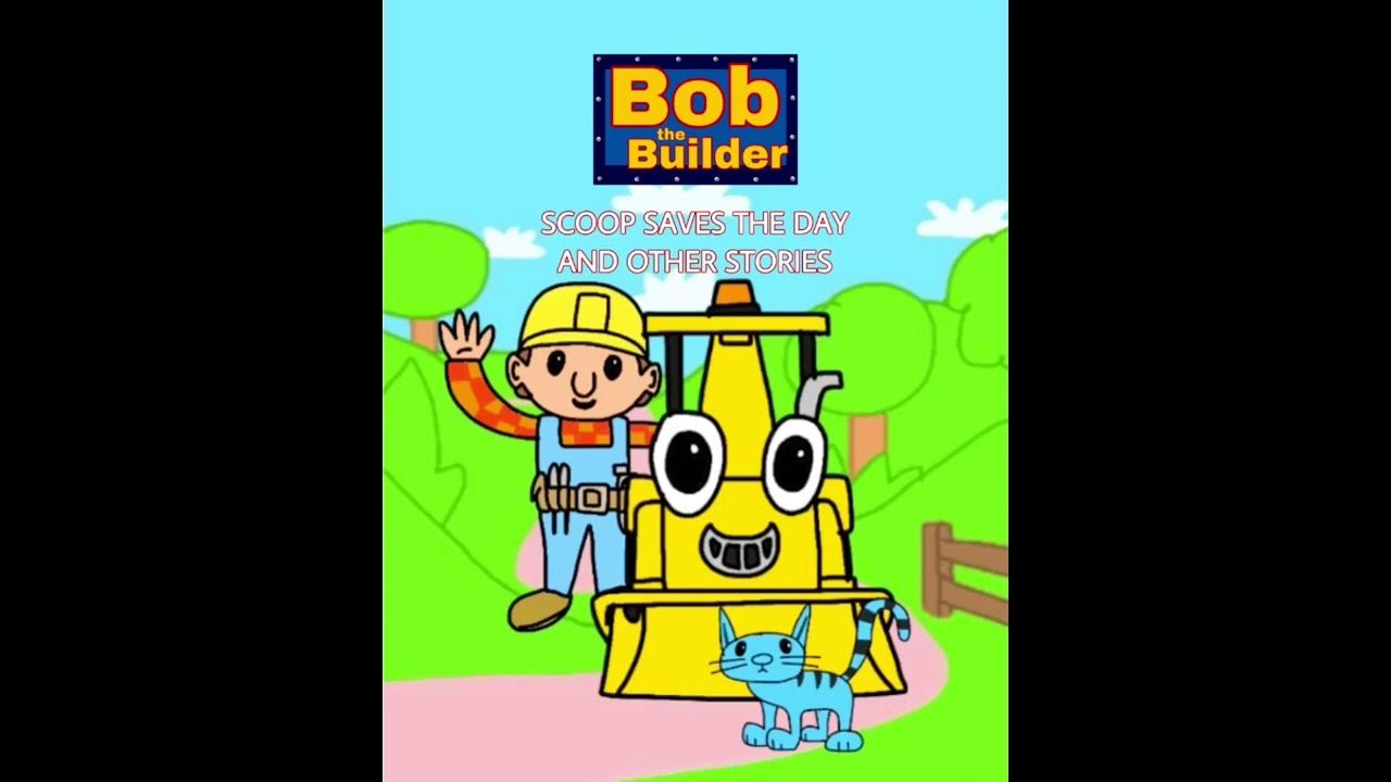 “Bob the Builder Scoop Saves the Day and Other Stories” (Reanimated