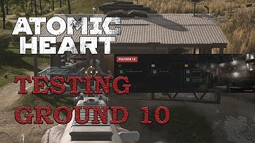 Atomic Heart | Testing Ground 10 Walkthrough