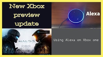 New Preview Update. Using Alexa on My Xbox one