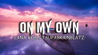 Lana Rose - On My Own Ft.SupabrainBeatz (Lyrics)