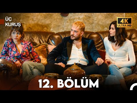 Üç Kuruş 12. Bölüm (4K)