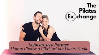Software as a Partner:  How to Choose a CRM for Your Pilates Studio