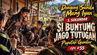 Si Buntung Jago Tutugan #55 • Papatah Gumilar • Dongeng Sunda Mang Iyan