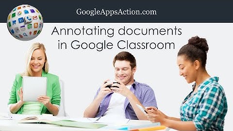 Using document annotation feature in Google Classroom