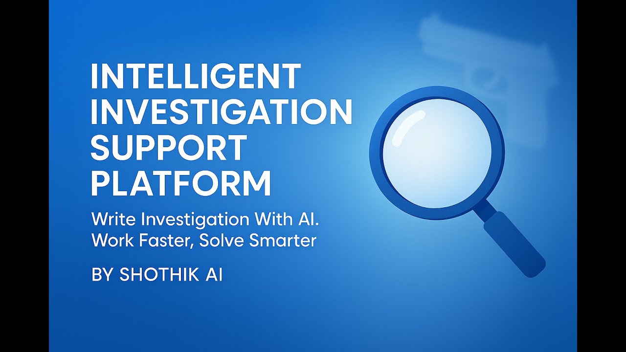 INTELLIGENT INVESTIGATION SUPPORT PLATFORM | Write Investigation With AI.Work Faster ,Solve Smarter