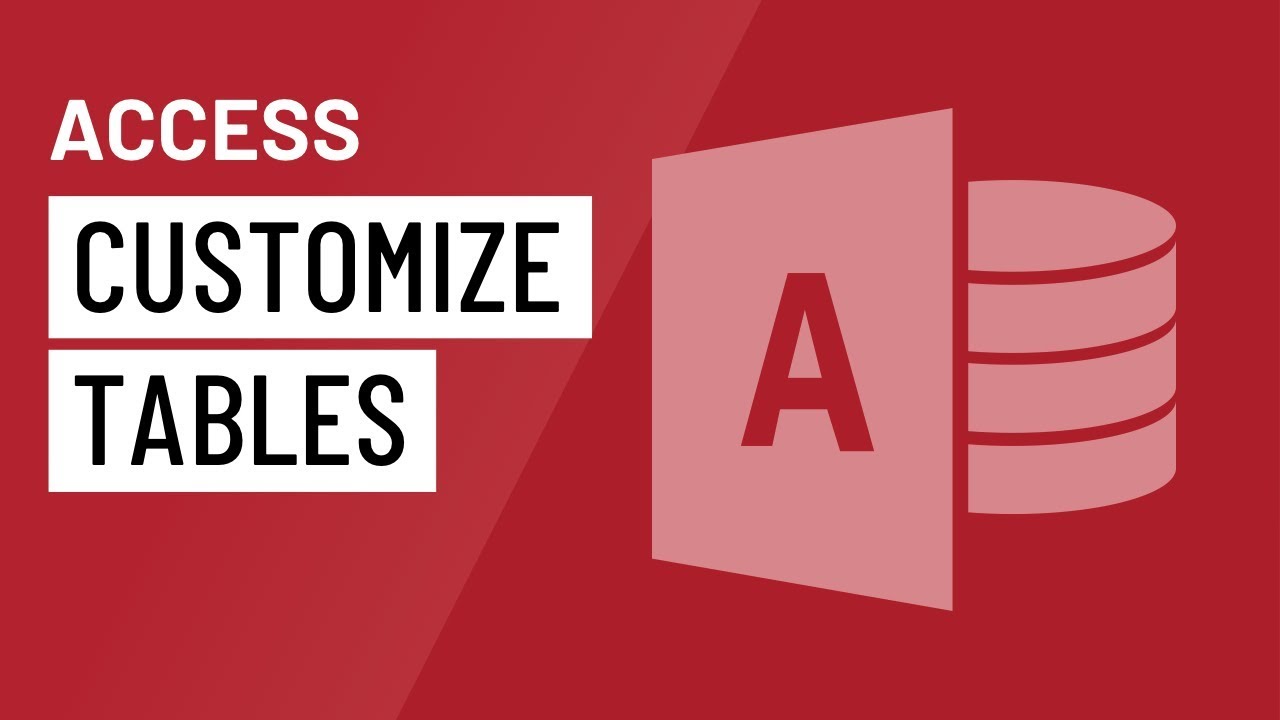 Access: Customizing Tables