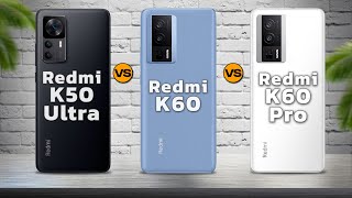 Xiaomi Redmi K50 Ultra vs Xiaomi Redmi K60 vs Xiaomi Redmi K60 Pro