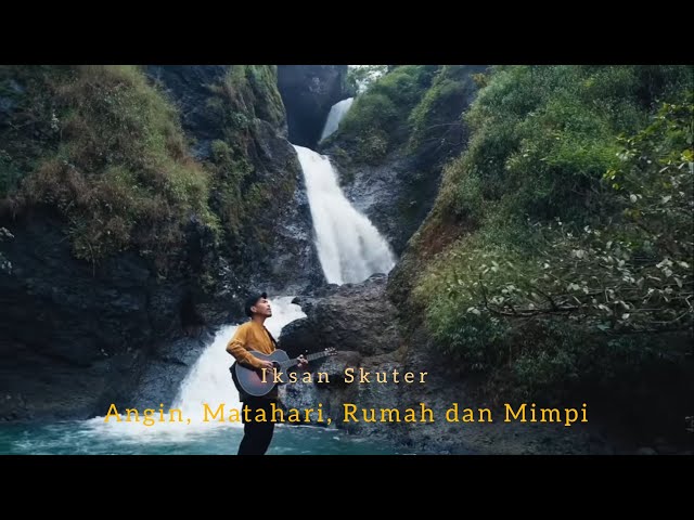 IKSAN SKUTER - ANGIN, MATAHARI, RUMAH DAN MIMPI (OFFICIAL MUSIC VIDEO) class=