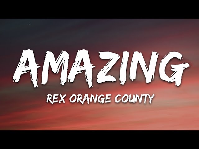 Rex Orange County - AMAZING (Lyrics) class=