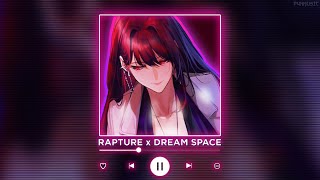 RAPTURE x DREAM SPACE  || [P4nMusic TIKTOK MASHUP]