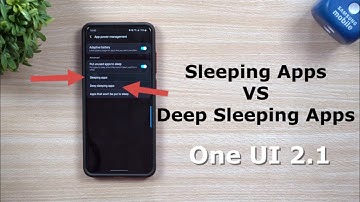 Samsung Sleeping Apps VS Deep Sleeping Apps - Differences and Benefits - One UI 2.1