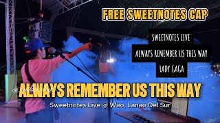 Always Remember Us This Way | Lady Gaga - Sweetnotes Live @ Lanao Del Sur Resimi