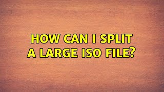 How can I split a large ISO file? (5 Solutions!!) How can I split a large ISO file? (5 Solutions!!)