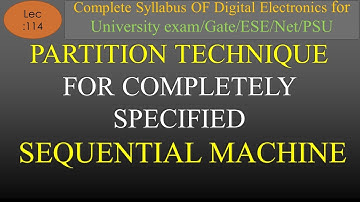 Lec-114 Partition Technique for Completely Specified Sequential Machine with Example|DE| R K Classes