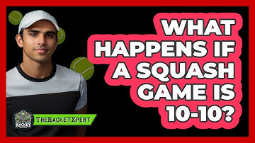 What Happens If A Squash Game Is 10-10?