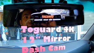 Toguard 4K 12&quot; Mirror Dash Cam - Review