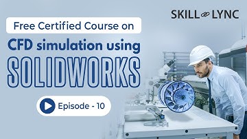 CFD Simulation using SolidWorks Tutorial from Beginners to Advanced | Episode 10 | Skill-Lync