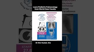 Learn Pediatric Pumonology with Bronchoscopy from World Class Faculty -Dr D K Jha /Dr Dev Kumar Jha Learn Pediatric Pumonology with Bronchoscopy from World Class Faculty -Dr D K Jha /Dr Dev Kumar Jha