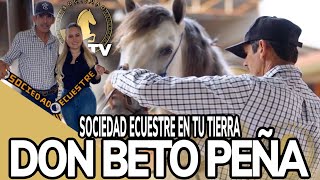 Don Beto Peña por Sociedad Ecuestre En Tu Tierra con Estefania Zuniga