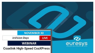 inVisionDays : Day 1 - Euresys Coaxlink solution for CoaXPress high speed image acquisition
