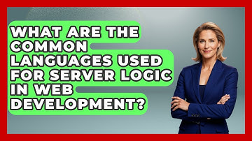 What Are the Common Languages Used for Server Logic in Web Development? - Server Logic Simplified