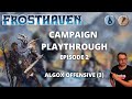 Frosthaven scenario 3  algox offensive  full playthrough ep 2