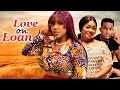 LOVE ON LOAN (NEW TRENDING MOVIE) - OGECHUKWU ANASOR,THELMA OLU,SAMUEL ONOT LATEST NOLLYWOOD MOVIE