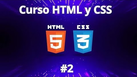 Encabezados, párrafos, listas, imágenes y enlaces + Primeros pasos con CSS | Curso HTML y CSS #2