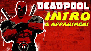 Deadpool INTRO & Appartment PC HD