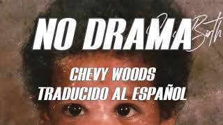 Chevy woods - No Drama (Subtitulado al Español)  [Since birth]