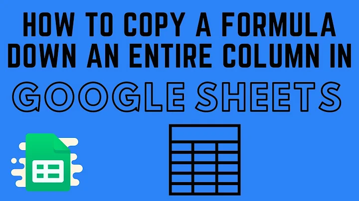 How to Copy a Formula Down an Entire Column in Google Sheets