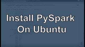 Install Spark on Ubuntu (PySpark) + Configure Jupyter Notebook