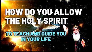 HOW TO ALLOW THE HOLY SPIRIT OF GOD TEACH YOU ALL THINGS  |  Mar Mari Emmanuel