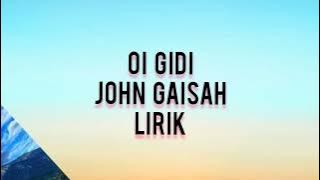 Oi Gidi - John Gaisah / lirik