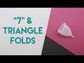 "7" & Triangle Menstrual Cup Folds