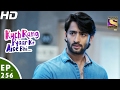 Kuch Rang Pyar Ke Aise Bhi - कुछ रंग प्यार के ऐसे भी - Ep 256 - 21st Feb, 2017