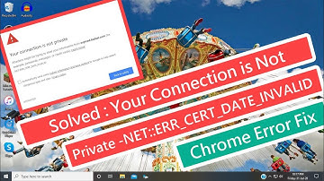 Solved : Your Connection Is Not Private - NET::ERR_CERT_DATE_INVALID Chrome Error Fix
