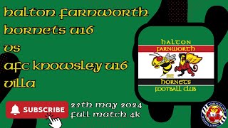 Halton Farnworth Hornets U16 v AFC Knowsley Villa U16 - FULL MATCH 4K - 25 May 2024