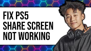 How To Fix PS5 Share Screen Not Working (New 2025)