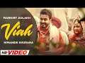 Viah  mankirt aulakh  himanshi khurana  latest punjabi songs 2023  punjabi songs 2023