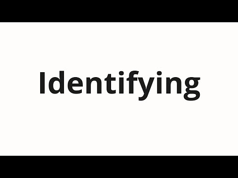 How to pronounce Identifying