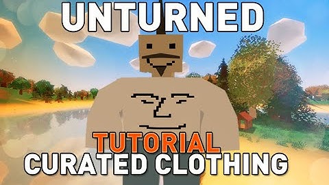 Tutorial - How To Make Curated Clothing - Unturned 3.13.1.0
