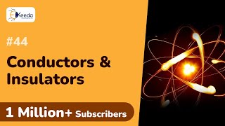 Conductors and Insulators - Engineering Materials and Applications - Engineering Physics - 1