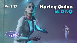 PART 17: Harley Quinn is Dr. Q | xyd plays Gotham Knights