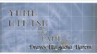 Yume ututsu by Lamb//Animation?