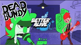 Dead Bundy - Better Alive