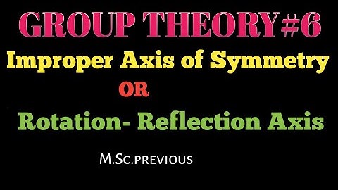 Group Theory : Improper Axis of Symmetry OR Rotation-Reflection Axis@NOBLECHEMISTRY